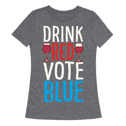 Drink Red Vote Blue White Print Womens T-Shirt
