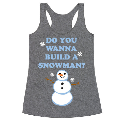 Do You Wanna Build A Snowman? Racerback Tank Top