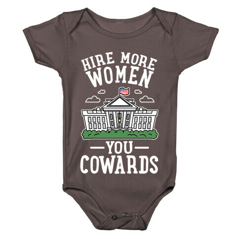 Hire More WOMEN You COWARDS Baby One-Piece