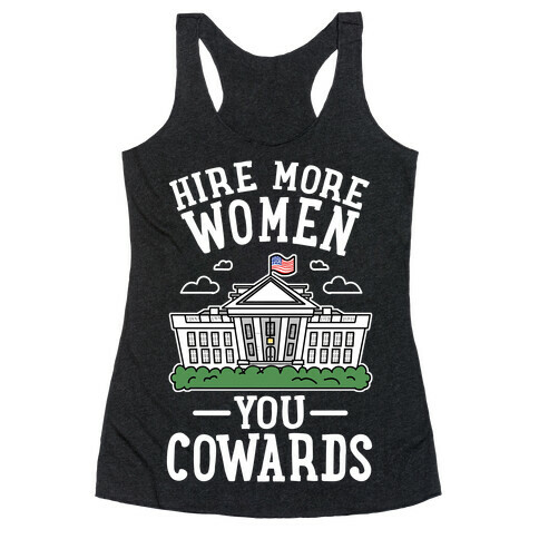 Hire More WOMEN You COWARDS Racerback Tank Top