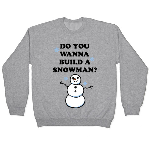 Do You Wanna Build A Snowman? Pullover