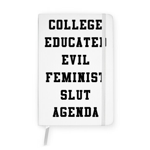 College Educated Evil Feminist Slut Agenda Notebook