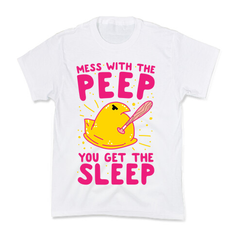 Mess With The Peep You Get The Sleep Kids T-Shirt