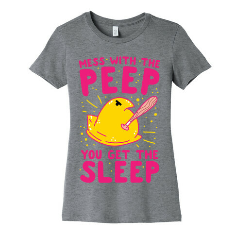 Mess With The Peep You Get The Sleep Womens T-Shirt