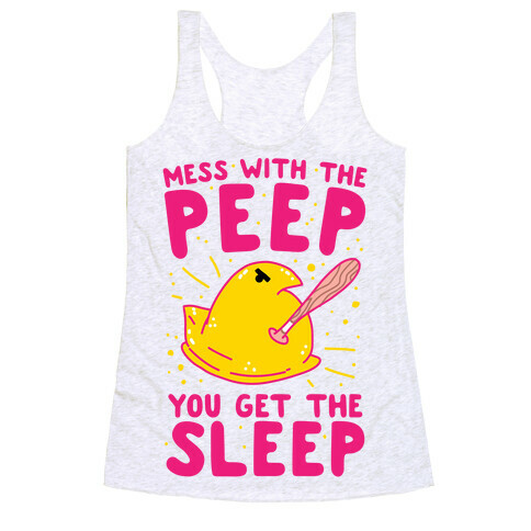 Mess With The Peep You Get The Sleep Racerback Tank Top