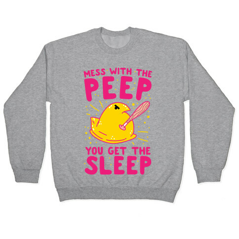 Mess With The Peep You Get The Sleep Pullover