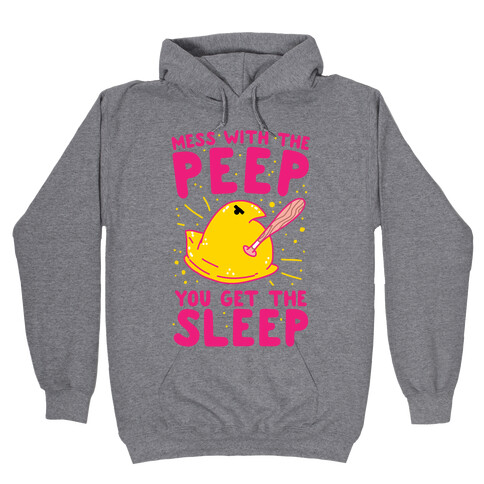 Mess With The Peep You Get The Sleep Hooded Sweatshirt