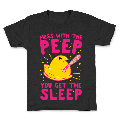 Mess With The Peep You Get The Sleep Kids T-Shirt