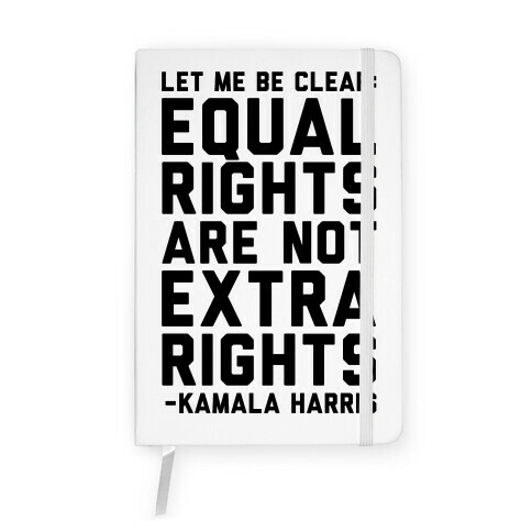 Equal Rights Are Not Extra Rights Kamala Harris Quote  Notebook