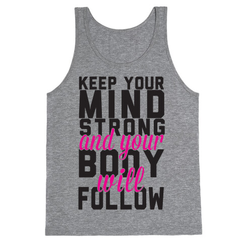 Keep Your Mind Strong And Your Body Will Follow Tank Top