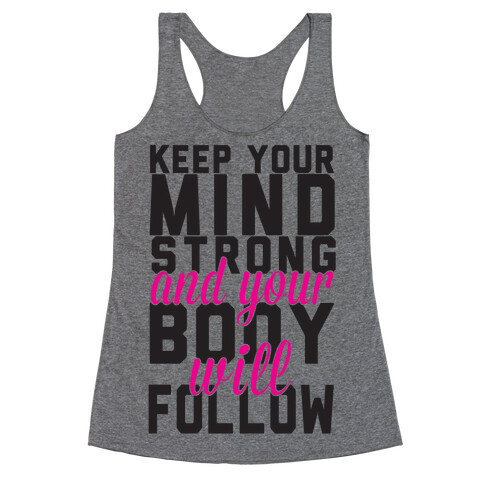 Keep Your Mind Strong And Your Body Will Follow Racerback Tank Top