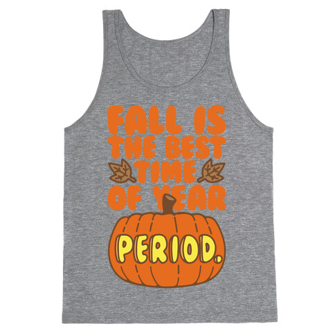 Fall Is The Best Time of Year Period Tank Top