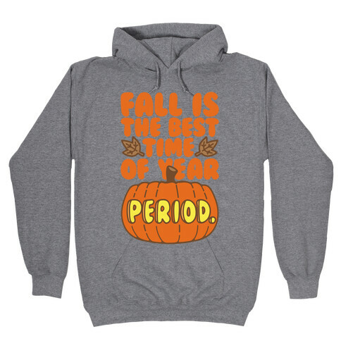 Fall Is The Best Time of Year Period Hooded Sweatshirt