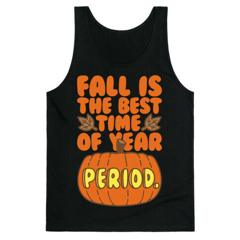 Fall Is The Best Time of Year Period White Print Tank Top