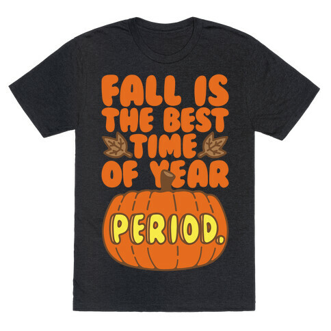 Fall Is The Best Time of Year Period White Print T-Shirt