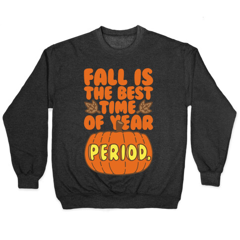 Fall Is The Best Time of Year Period White Print Pullover