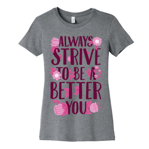 Always Strive To Be A Better You Womens T-Shirt