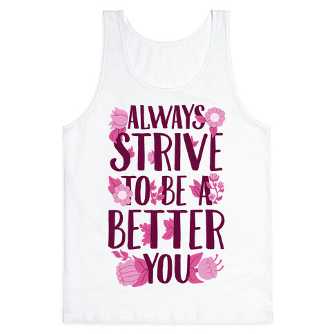 Always Strive To Be A Better You Tank Top