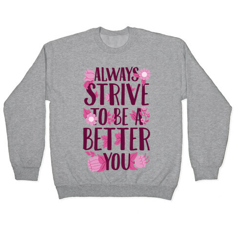 Always Strive To Be A Better You Pullover