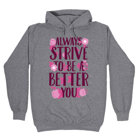 Always Strive To Be A Better You Hooded Sweatshirt