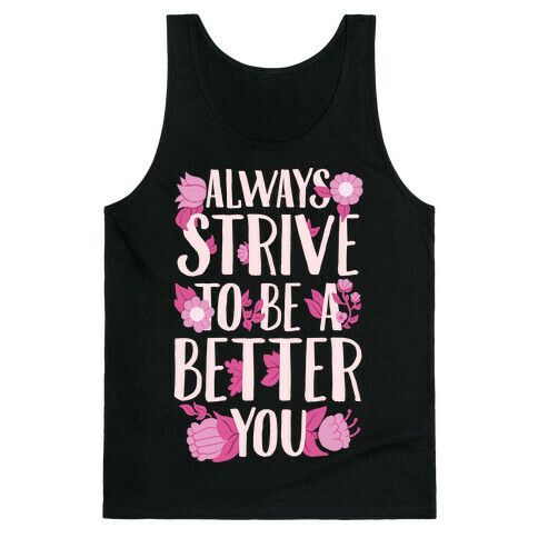 Always Strive To Be A Better You Tank Top