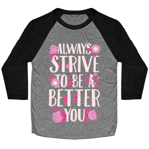 Always Strive To Be A Better You Baseball Tee