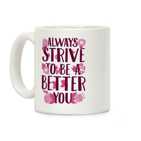 Always Strive To Be A Better You Coffee Mug