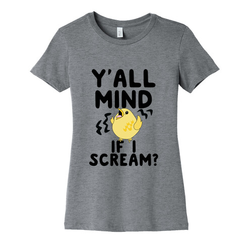 Y'all Mind if I Scream? (Bird) Womens T-Shirt