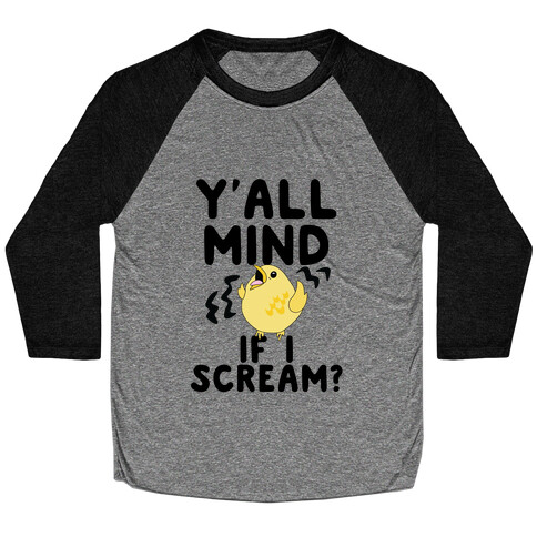 Y'all Mind if I Scream? (Bird) Baseball Tee