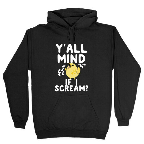 Y'all Mind if I Scream? (Bird) Hooded Sweatshirt