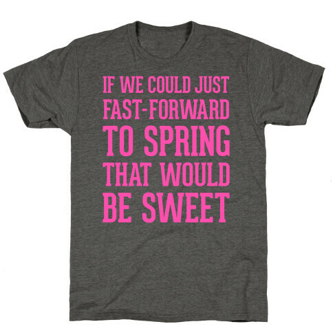 Fast-Forward To Spring T-Shirt