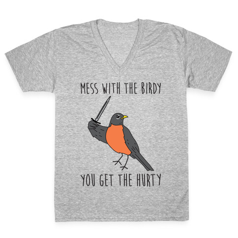 Mess With The Birdy You Get The Hurty V-Neck Tee Shirt