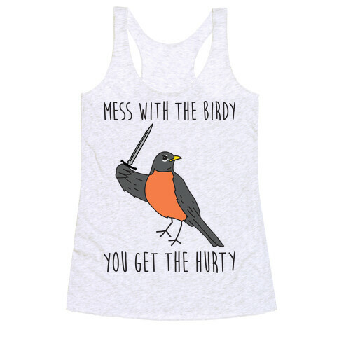 Mess With The Birdy You Get The Hurty Racerback Tank Top