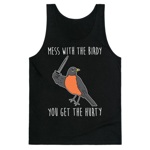 Mess With The Birdy You Get The Hurty Tank Top