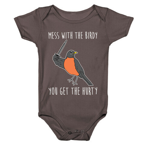 Mess With The Birdy You Get The Hurty Baby One-Piece