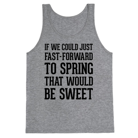 Fast-Forward To Spring Tank Top