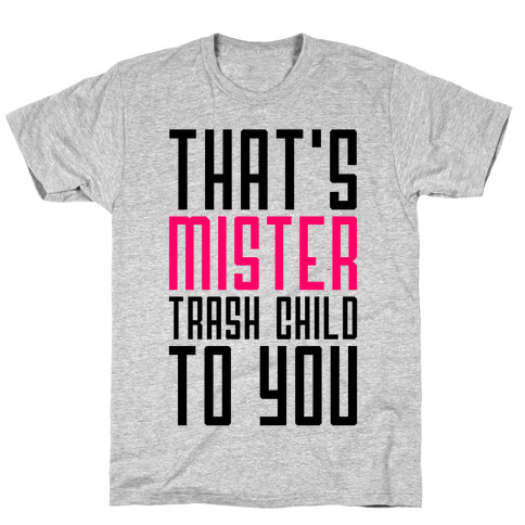 Mister Trash Child T-Shirt