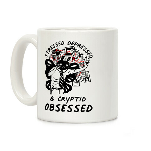 Stressed Depressed and Cryptid Obsessed  Coffee Mug