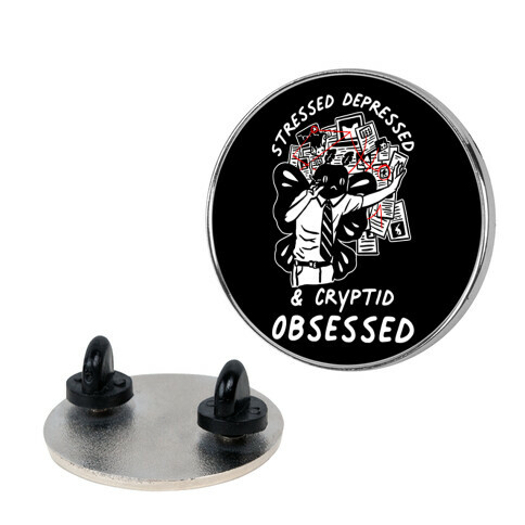 Stressed Depressed and Cryptid Obsessed  Pin