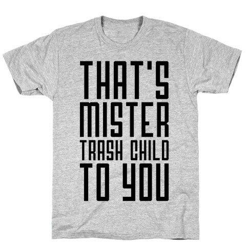Mister Trash Child T-Shirt