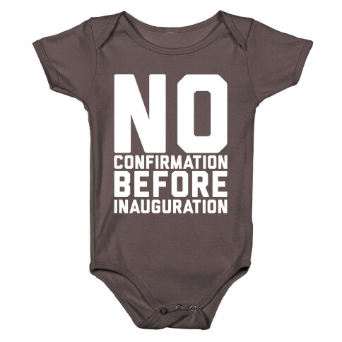 No Confirmation Before Inauguration White Print Baby One-Piece