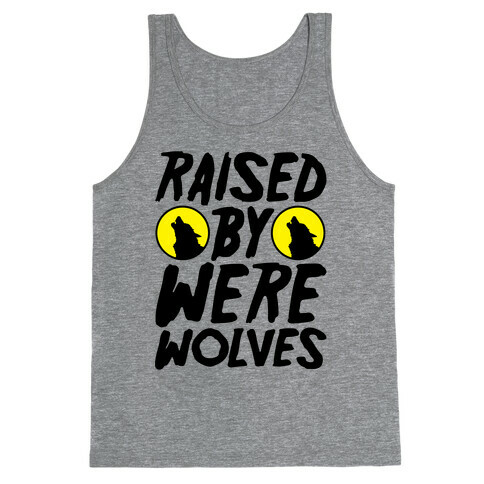 Raised By Werewolves Tank Top