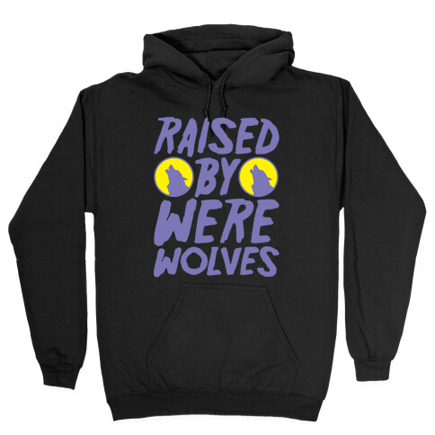 Raised By Werewolves White Print Hooded Sweatshirt