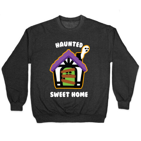 Haunted Sweet Home Pullover