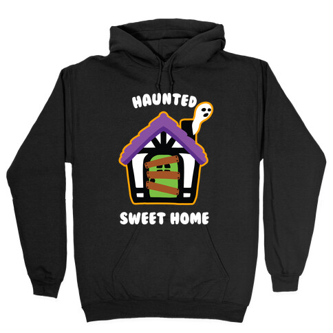 Haunted Sweet Home Hooded Sweatshirt