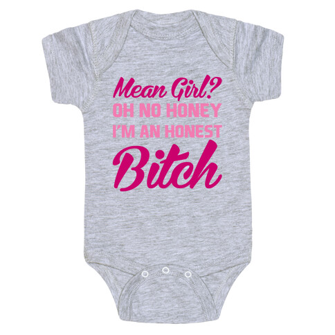 Mean Girl? Oh No Honey, I'm An Honest Bitch Baby One-Piece