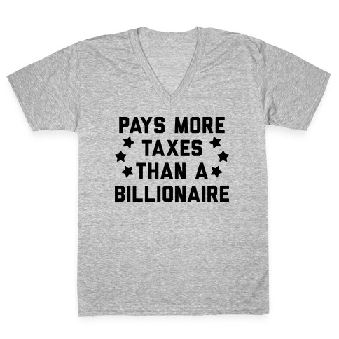 Pays More Taxes Than A Billionaire V-Neck Tee Shirt