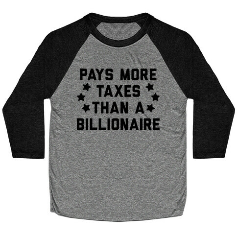 Pays More Taxes Than A Billionaire Baseball Tee
