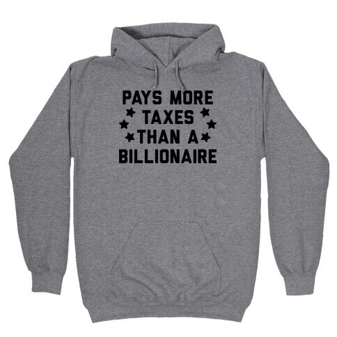 Pays More Taxes Than A Billionaire Hooded Sweatshirt