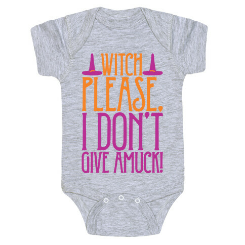 Witch Please I Don't Give Amuck Parody Baby One-Piece